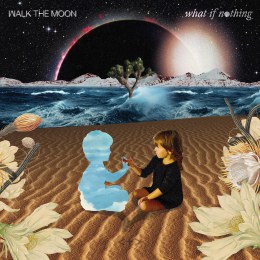 What if nothing walk the moon cover photo.